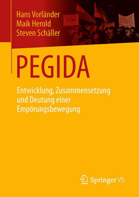 PEGIDA - Hans Vorländer, Maik Herold, Steven Schäller