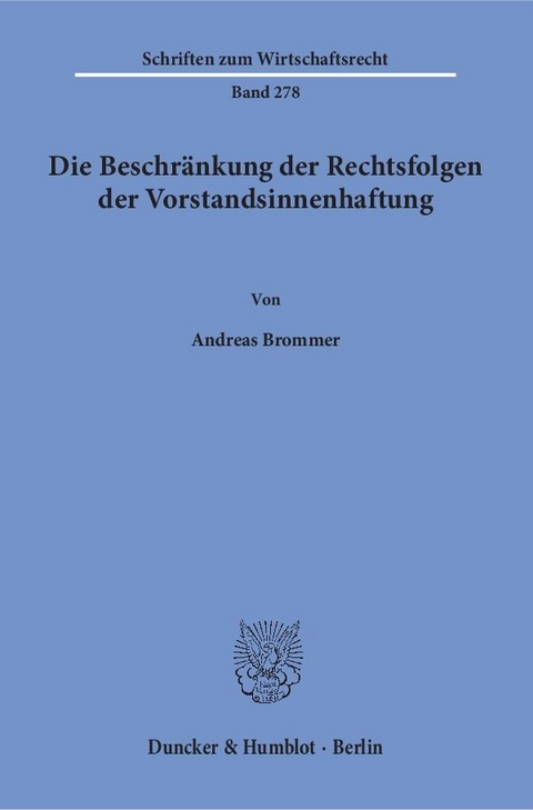 Die Beschränkung der Rechtsfolgen der Vorstandsinnenhaftung. - Andreas Brommer