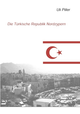 Die türkische Republik Nordzypern - Uli Piller