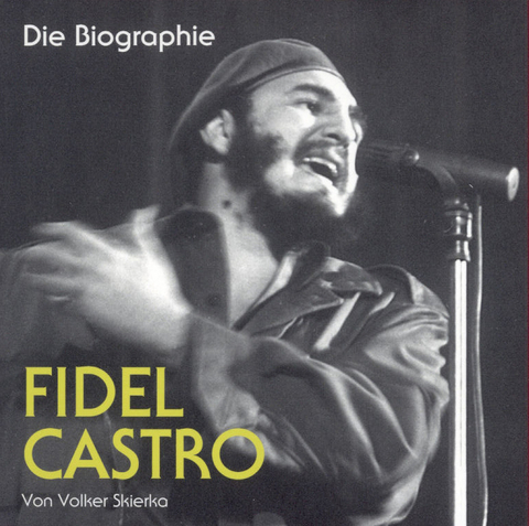 Fidel Castro - Die Biographie - Volker Skierka