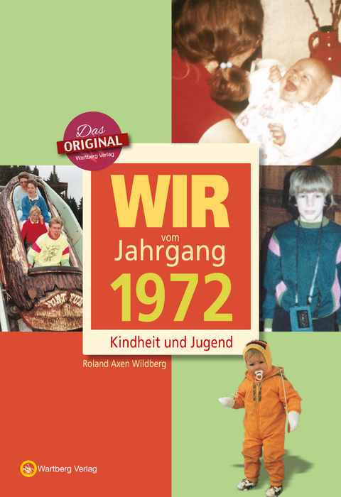 Wir vom Jahrgang 1972 - Kindheit und Jugend - Roland A. Wildberg