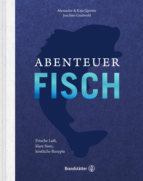 Abenteuer Fisch - Joachim Gradwohl