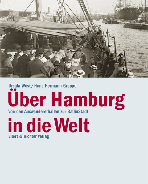 Über Hamburg in die Welt - Hans H Groppe, Ursula Wöst
