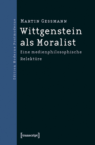 Wittgenstein als Moralist - Martin Gessmann