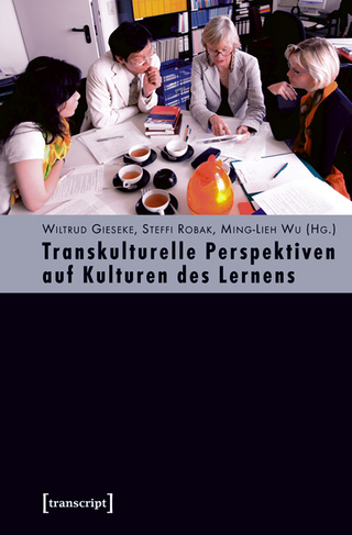 Transkulturelle Perspektiven auf Kulturen des Lernens - Wiltrud Gieseke; Steffi Robak; Ming-Lieh Wu