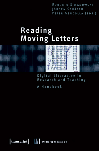 Reading Moving Letters - Roberto Simanowski; Jörgen Schäfer; Peter Gendolla