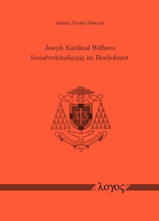 Joseph Kardinal Höffners Sozialverkündigung im Bischofsamt - Andrej Nicolai Desczyk