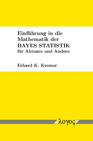 Einführung in die Mathematik der Bayes Statistik für Aktuare und Andere - Erhard Kremer