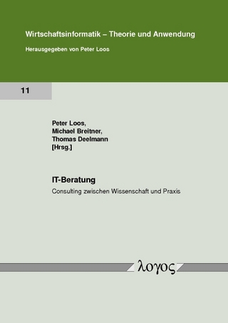 IT-Beratung - Consulting zwischen Wissenschaft und Praxis - Peter Loos; Michael Breitner; Thomas Deelmann