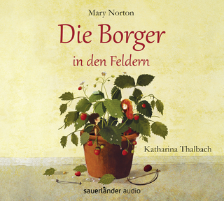 Die Borger in den Feldern - Mary Norton; Katharina Thalbach