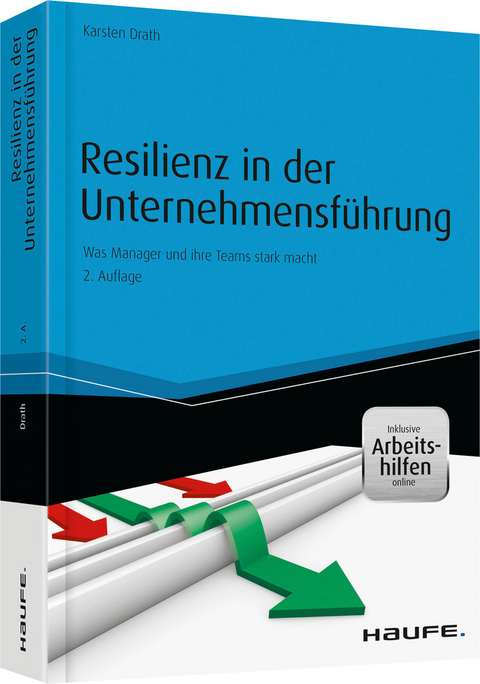 Resilienz in der Unternehmensführung - und Arbeitshilfen online - Karsten Drath