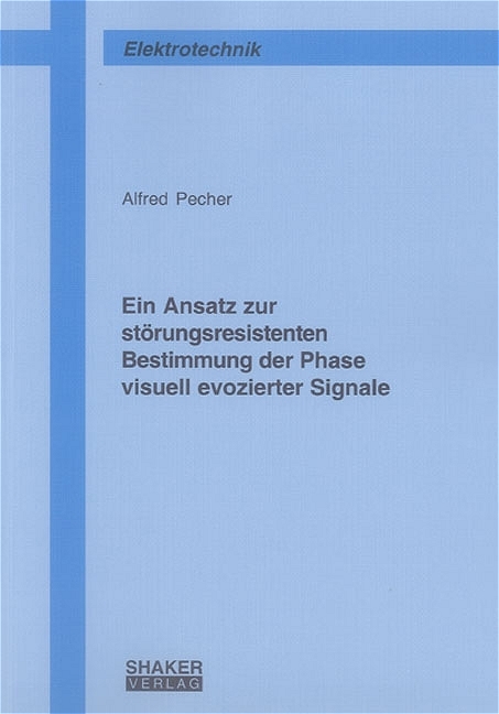 Ein Ansatz zur störungsresistenten Bestimmung der Phase visuell evozierter Signale - Alfred Pecher