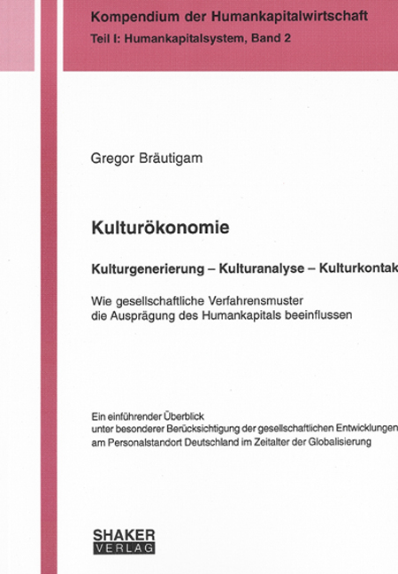 Kulturökonomie. Kulturgenerierung – Kulturanalyse – Kulturkontakt - Gregor Bräutigam