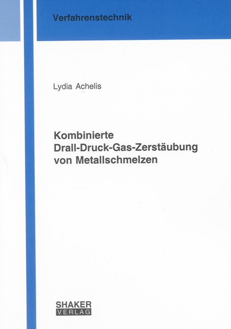 Kombinierte Drall-Druck-Gas-Zerstäubung von Metallschmelzen - Lydia Achelis