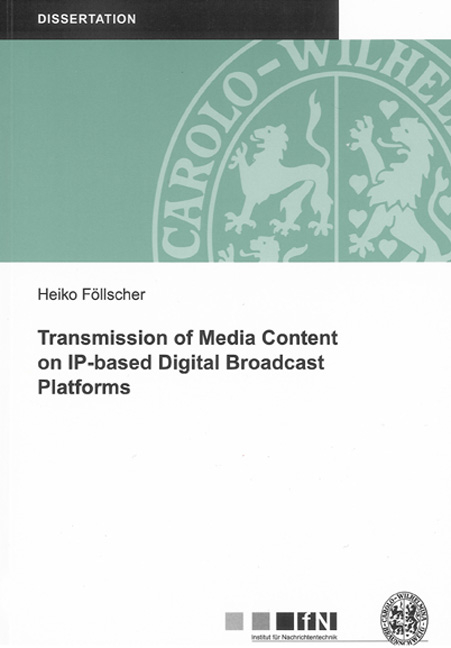 Transmission of Media Content on IP-based Digital Broadcast Platforms - Heiko Föllscher