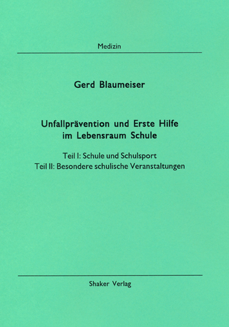 Unfallprävention und Erste Hilfe im Lebensraum Schule - Gerd Blaumeiser