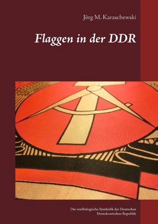 Flaggen in der DDR - Jörg M. Karaschewski