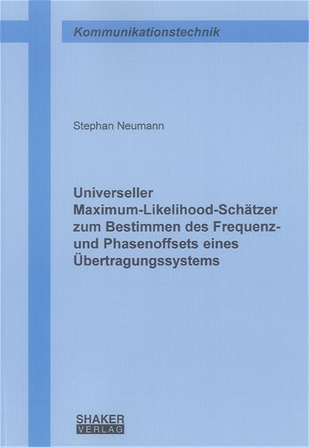 Universeller Maximum-Likelihood-Schätzer zum Bestimmen des Frequenz- und Phasenoffsets eines Übertragungssystems - Stephan Neumann