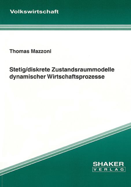 Stetig/diskrete Zustandsraummodelle dynamischer Wirtschaftsprozesse - Thomas Mazzoni