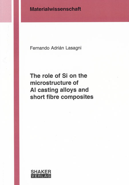 The role of Si on the microstructure of Al casting alloys and short fibre composites - Fernando A Lasagni