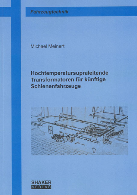 Hochtemperatursupraleitende Transformatoren für künftige Schienenfahrzeuge - Michael Meinert