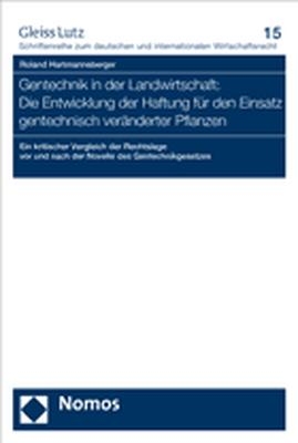 Gentechnik in der Landwirtschaft: Die Entwicklung der Haftung für den Einsatz gentechnisch veränderter Pflanzen - Roland Hartmannsberger