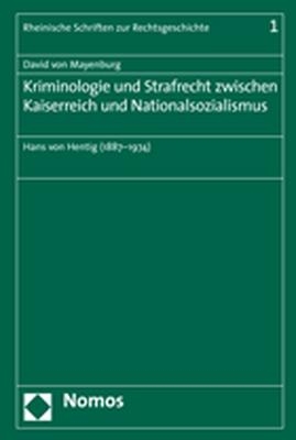 Kriminologie und Strafrecht zwischen Kaiserreich und Nationalsozialismus - David von Mayenburg