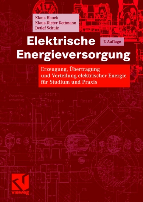 Elektrische Energieversorgung - Klaus Heuck, Klaus-Dieter Dettmann, Detlef Schulz