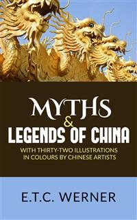 Myths and Legends of China - E.T.C. Werner