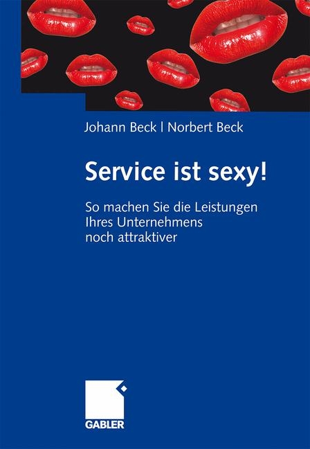 Service ist sexy! - Johann Beck, Norbert Beck