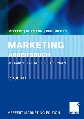 Marketing Arbeitsbuch - Heribert Meffert, Christoph Burmann, Manfred Kirchgeorg