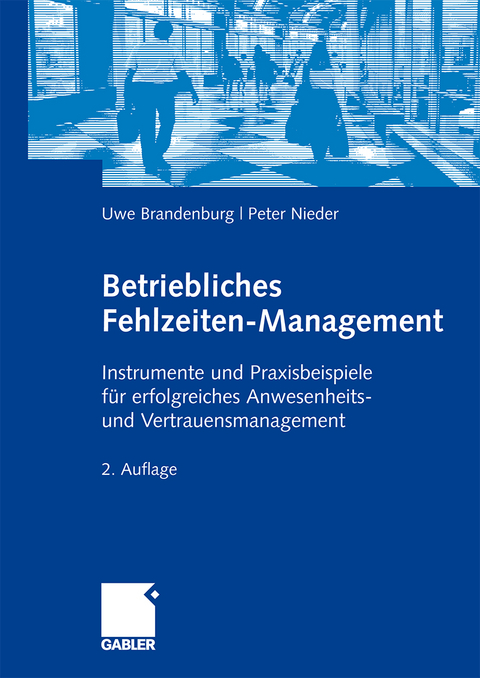 Betriebliches Fehlzeiten-Management - Uwe Brandenburg, Peter Nieder