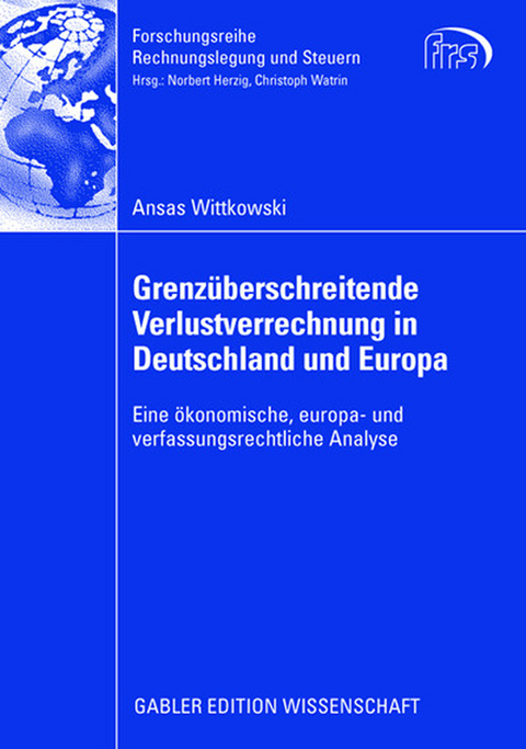 Grenzüberschreitende Verlustverrechnung in Deutschland und Europa - Ansas Wittkowski