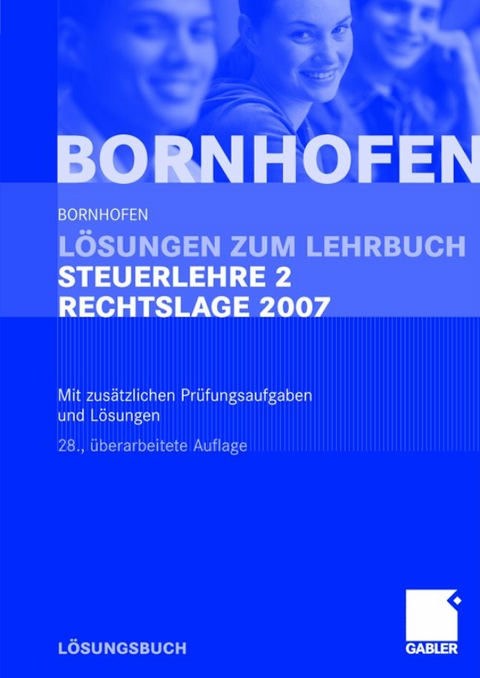 Lösungen zum Lehrbuch Steuerlehre 2 Rechtslage 2007 - Manfred Bornhofen, Martin C. Bornhofen