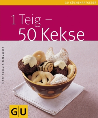 1 Teig - 50 Kekse - Birgit Rademacker, Stefanie Poziombka