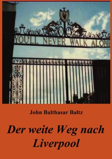 Der weite Weg nach Liverpool - John Balthasar Baltz
