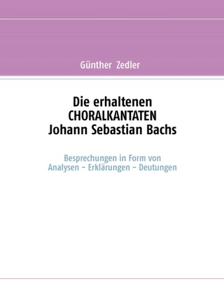 Die erhaltenen CHORALKANTATEN Johann Sebastian Bachs - Günther Zedler