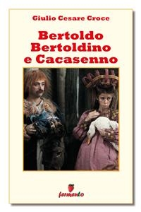 Bertoldo, Bertoldino e Cacasenno - Giulio Cesare Croce