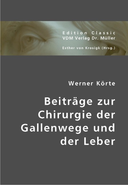 Beiträge zur Chirurgie der Gallenwege und der Leber - Werner Körte