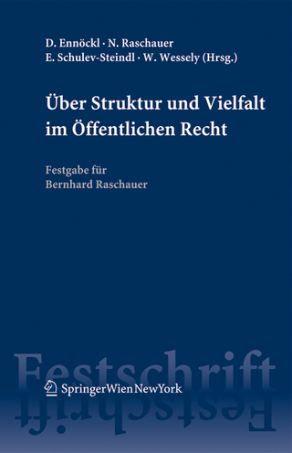 Über Struktur und Vielfalt im Öffentlichen Recht - Daniel Ennöckl; Nicolas Raschauer; Eva Schulev-Steindl; Wolfgang Wessely