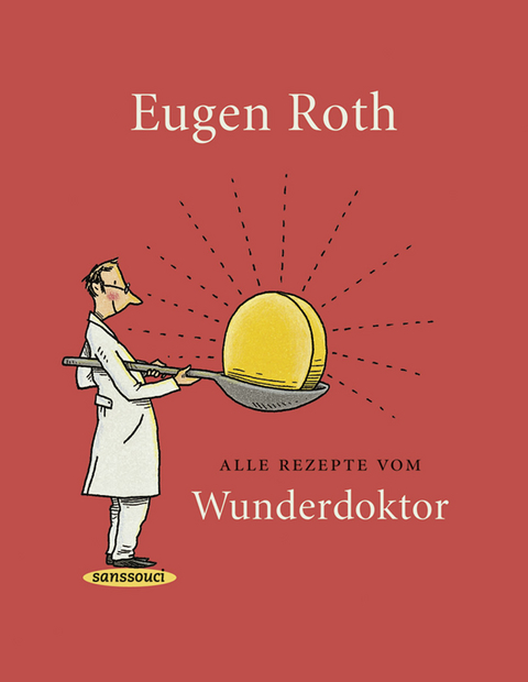 Alle Rezepte vom Wunderdoktor - Eugen Roth