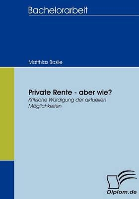 Private Rente - aber wie? - Matthias Basile