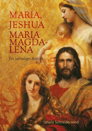Maria, Jeshua, Maria Magdalena - Ursula Schneiderwind