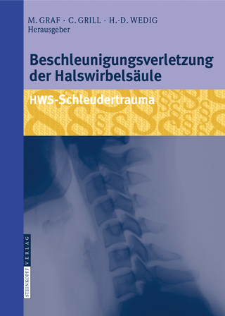 Beschleunigungsverletzung der Halswirbelsäule - Michael Graf; Christian Grill; Hans-Dieter Wedig
