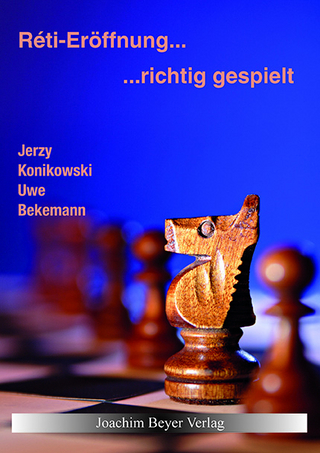 Reti-Eröffnung - richtig gespielt - Uwe Bekemann; Jerzy Konikowski