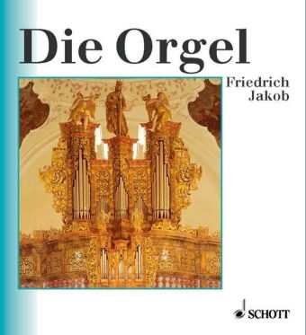 Die Orgel - Friedrich Jakob