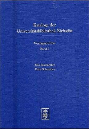 Das Bucharchiv Hans Schneider. Antiquariat und Verlag. 1949-2002