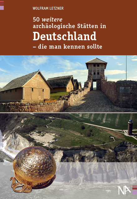 50 weitere archäologische Stätten in Deutschland - die man kennen sollte - Wolfram Letzner