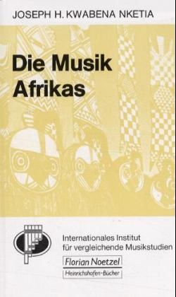 Die Musik Afrikas - J Kwabena Nketia; Richard Schaal