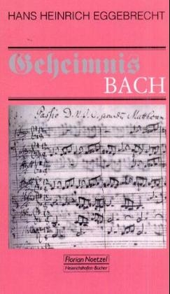 Geheimnis Bach - Hans H Eggebrecht; Albrecht von Massow; Matteo Nanni; Simon Obert